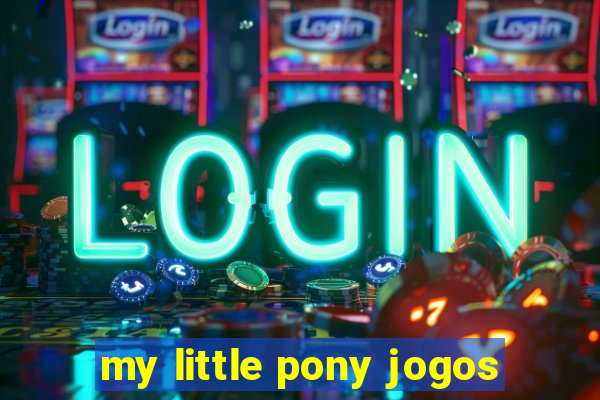 my little pony jogos